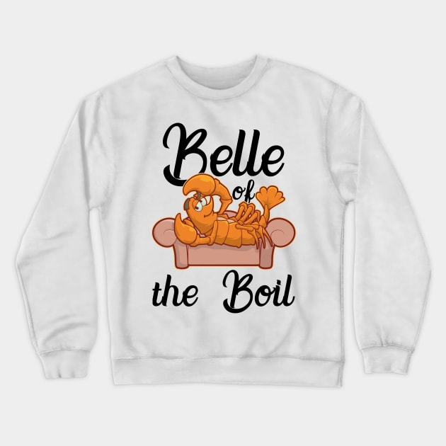 Belle Of The Boil Funny Crawfish T-Shirt Gift Cray Fish Fan Crewneck Sweatshirt by TellingTales